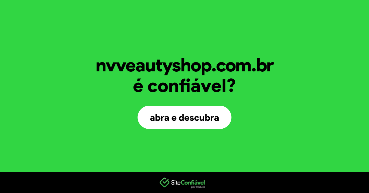 O site nvveautyshop.com.br é confiável?
