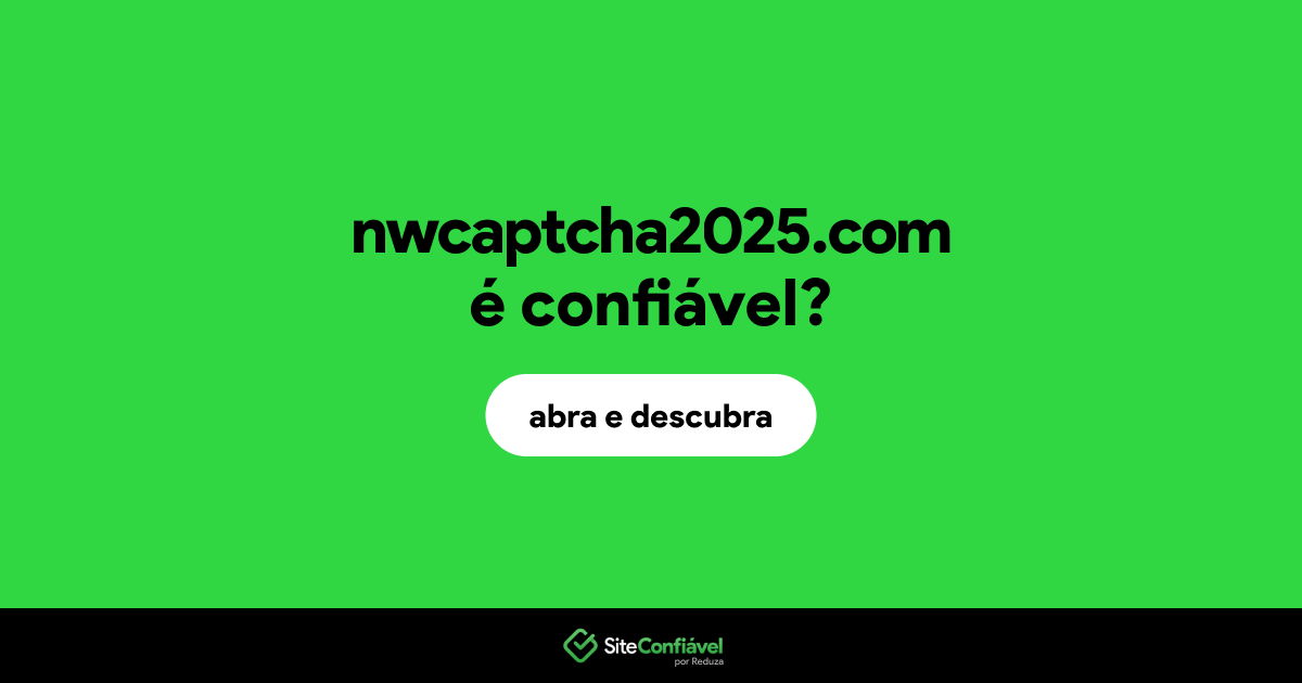 O site nwcaptcha2025.com é confiável?