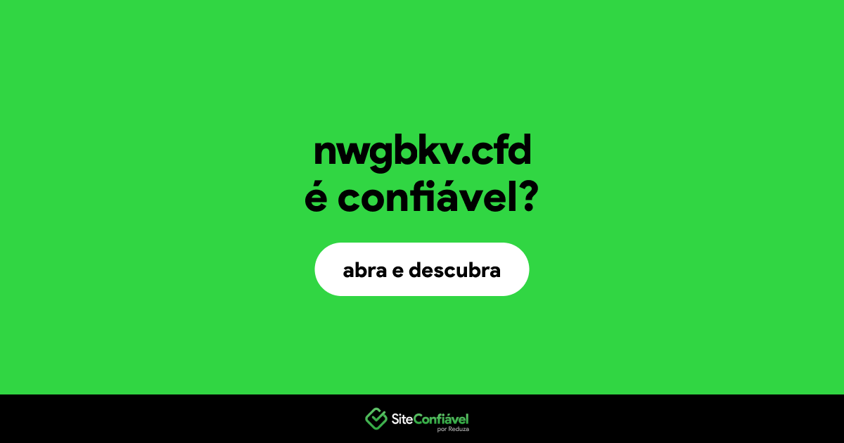 O site nwgbkv.cfd é confiável?