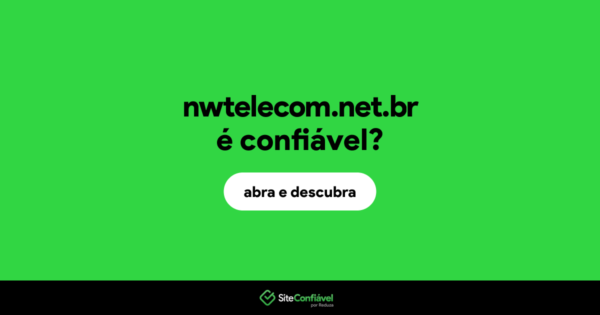 O site nwtelecom.net.br é confiável?