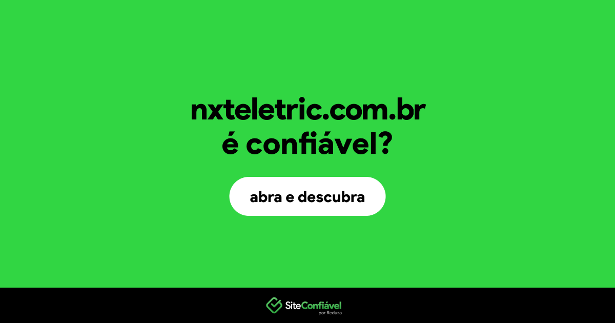 O site nxteletric.com.br é confiável?