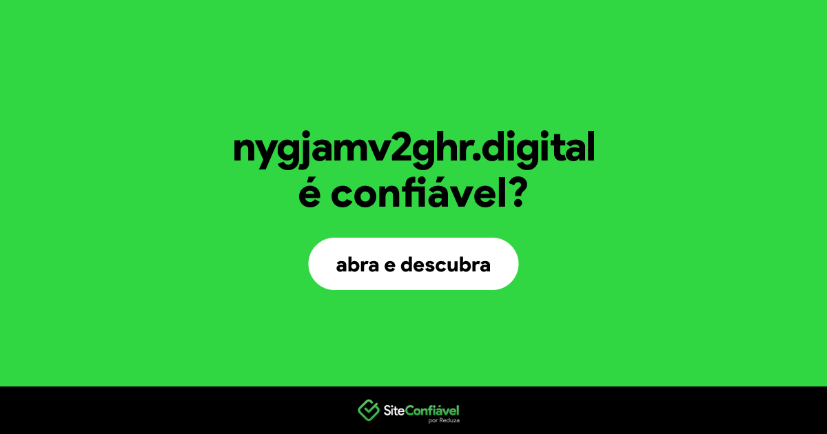 O site nygjamv2ghr.digital é confiável?