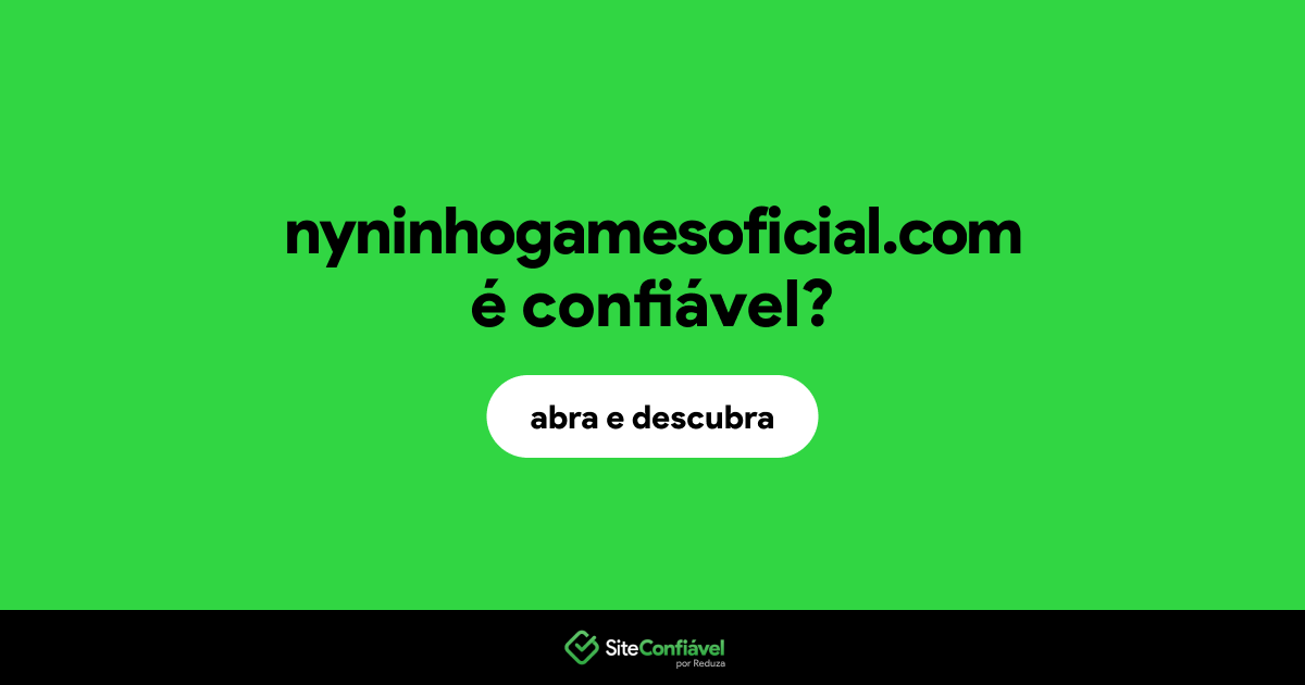 O site nyninhogamesoficial.com é confiável?