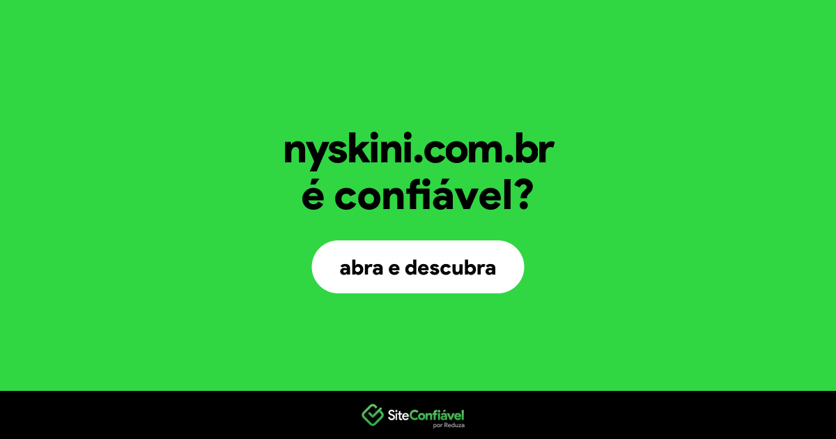 O site nyskini.com.br é confiável?