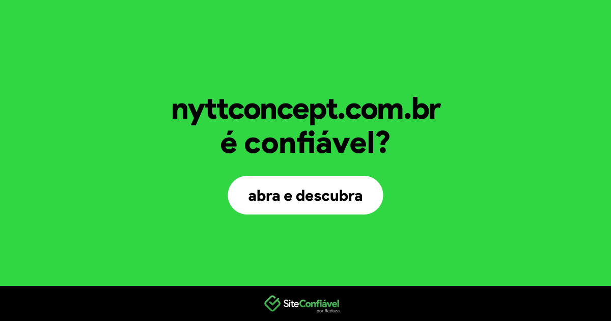 O site nyttconcept.com.br é confiável?