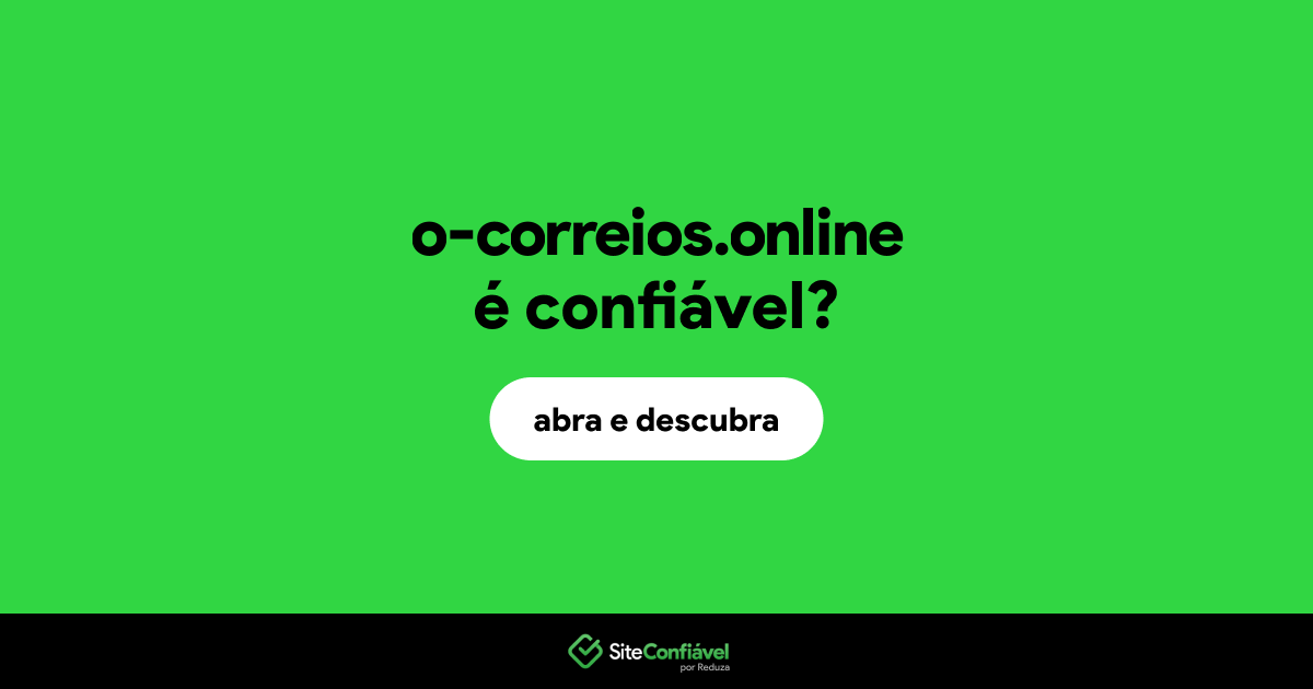 O site o-correios.online é confiável?