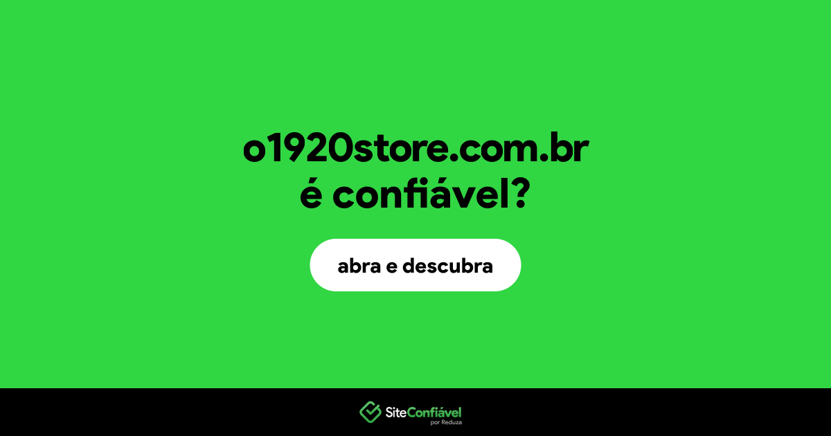 O site o1920store.com.br é confiável?