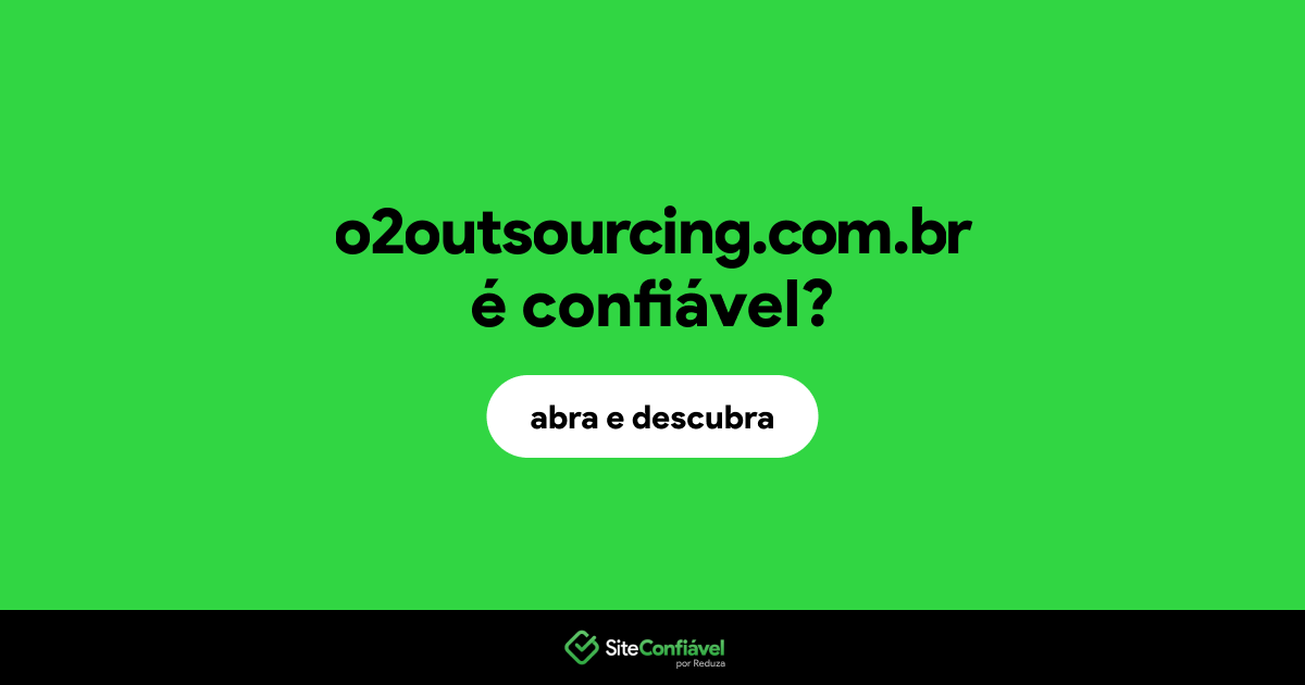 O site o2outsourcing.com.br é confiável?