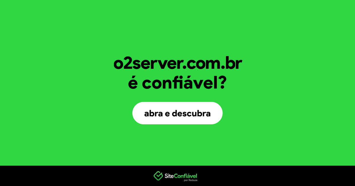 O site o2server.com.br é confiável?