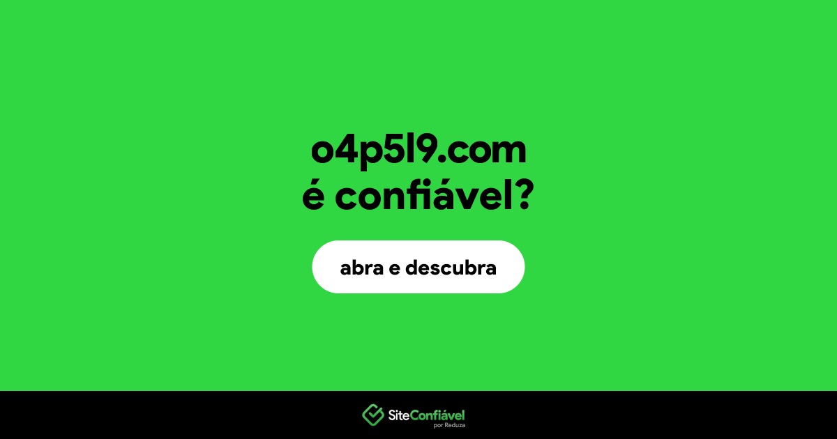 O site o4p5l9.com é confiável?