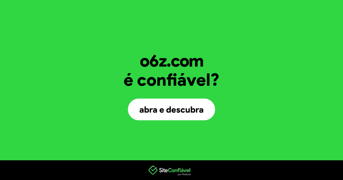 O site o6z.com é confiável?