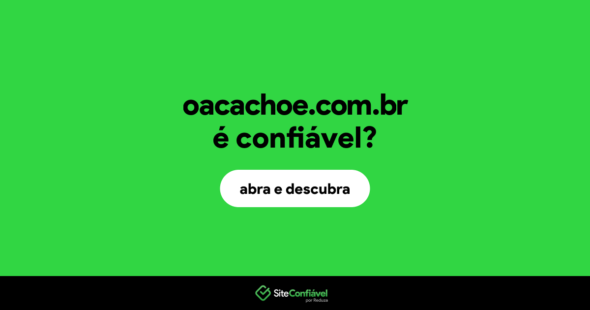 O site oacachoe.com.br é confiável?