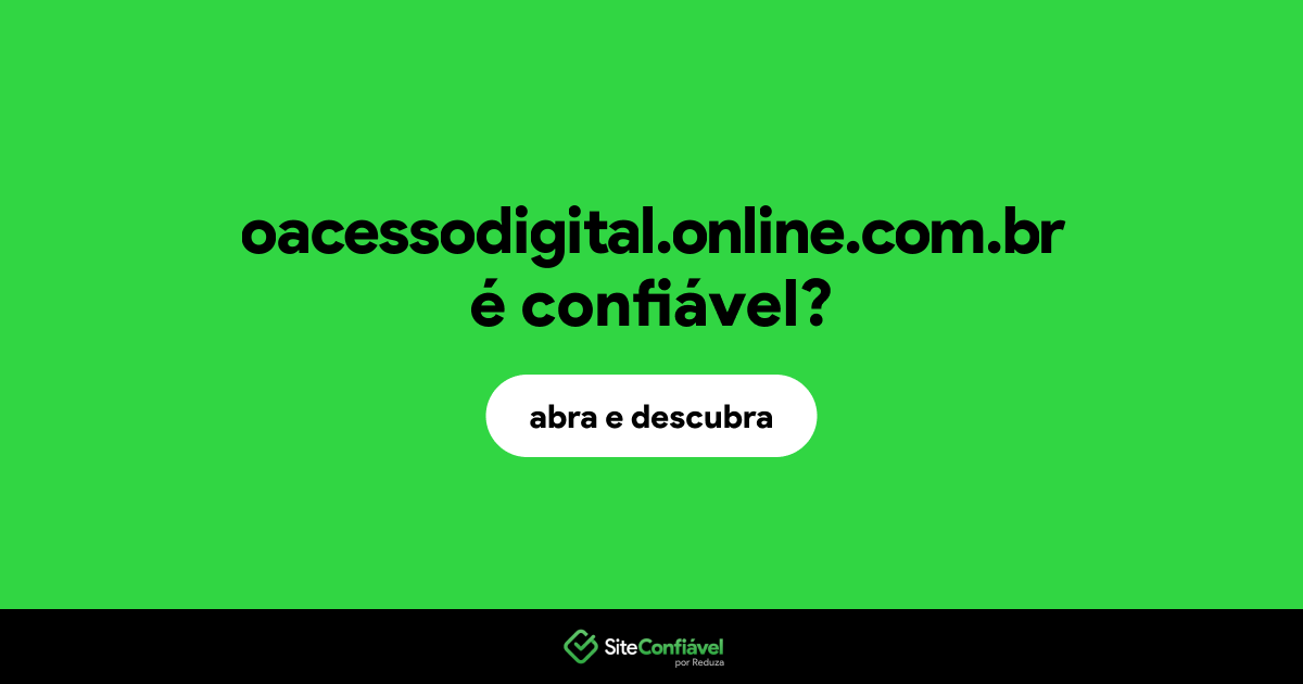 O site oacessodigital.online.com.br é confiável?