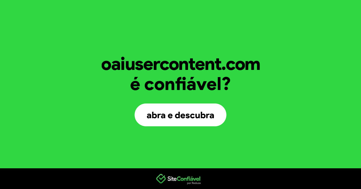 O site oaiusercontent.com é confiável?