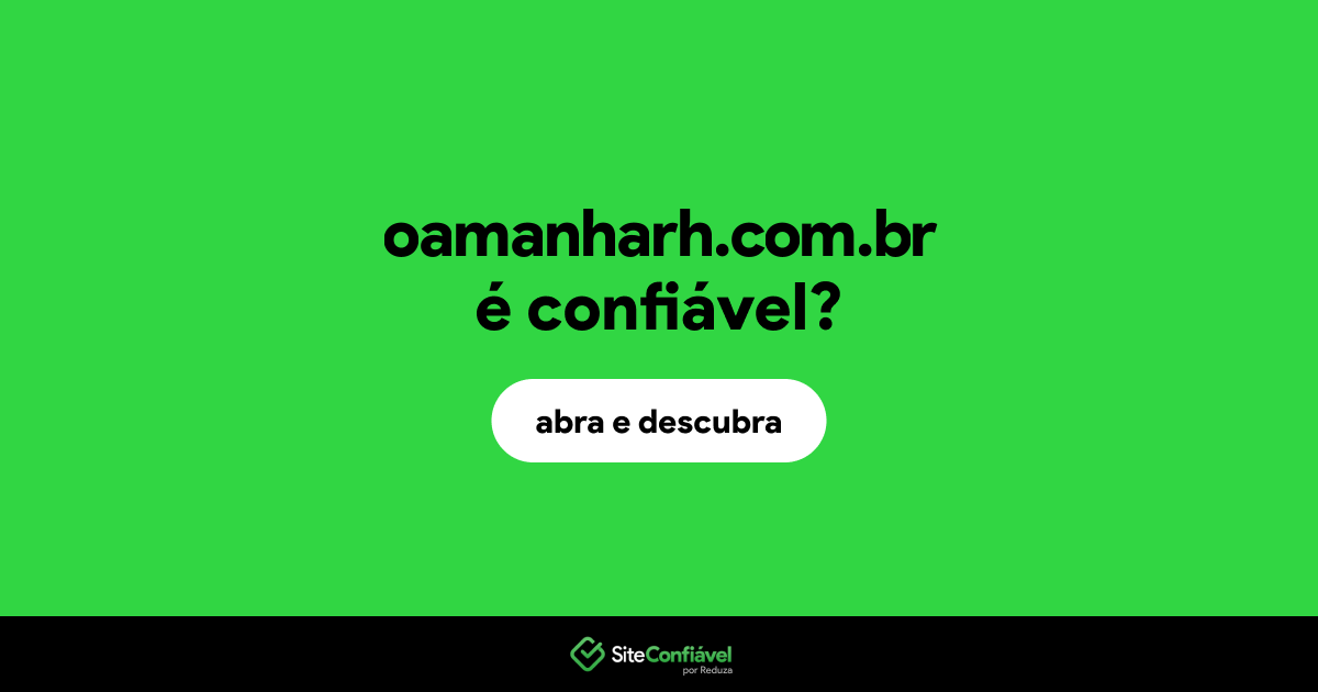 O site oamanharh.com.br é confiável?