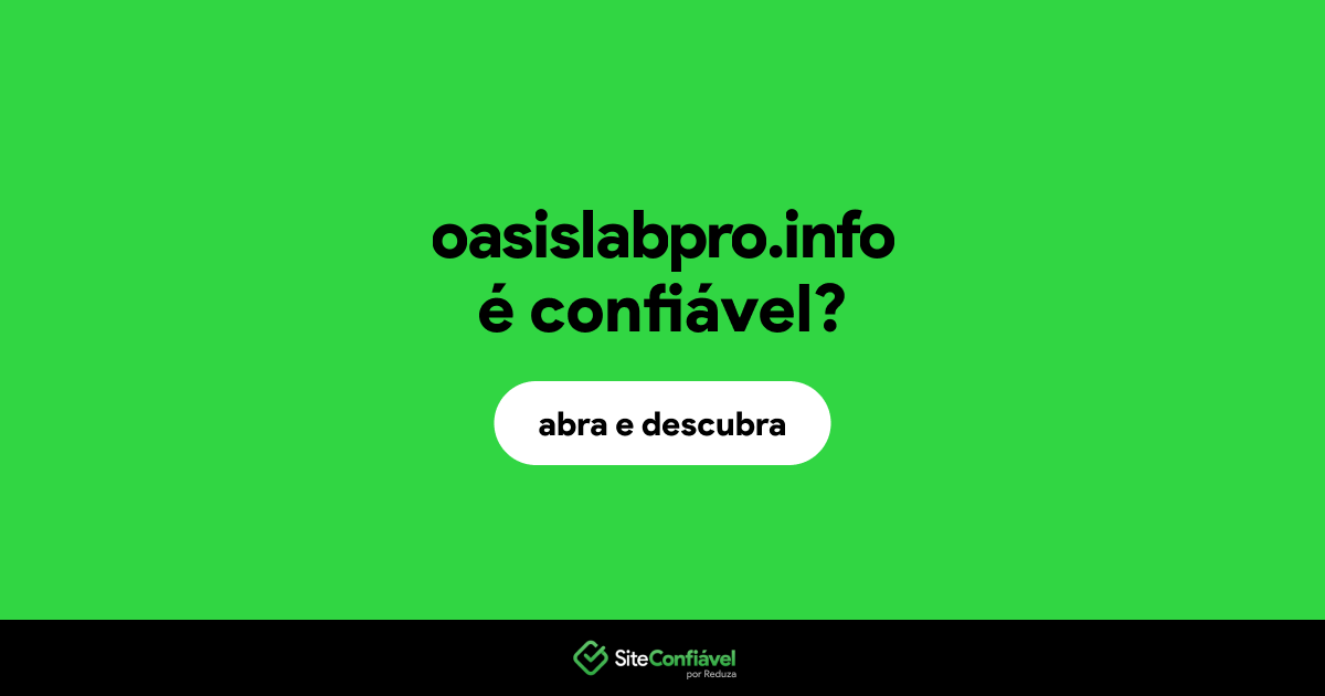 O site oasislabpro.info é confiável?
