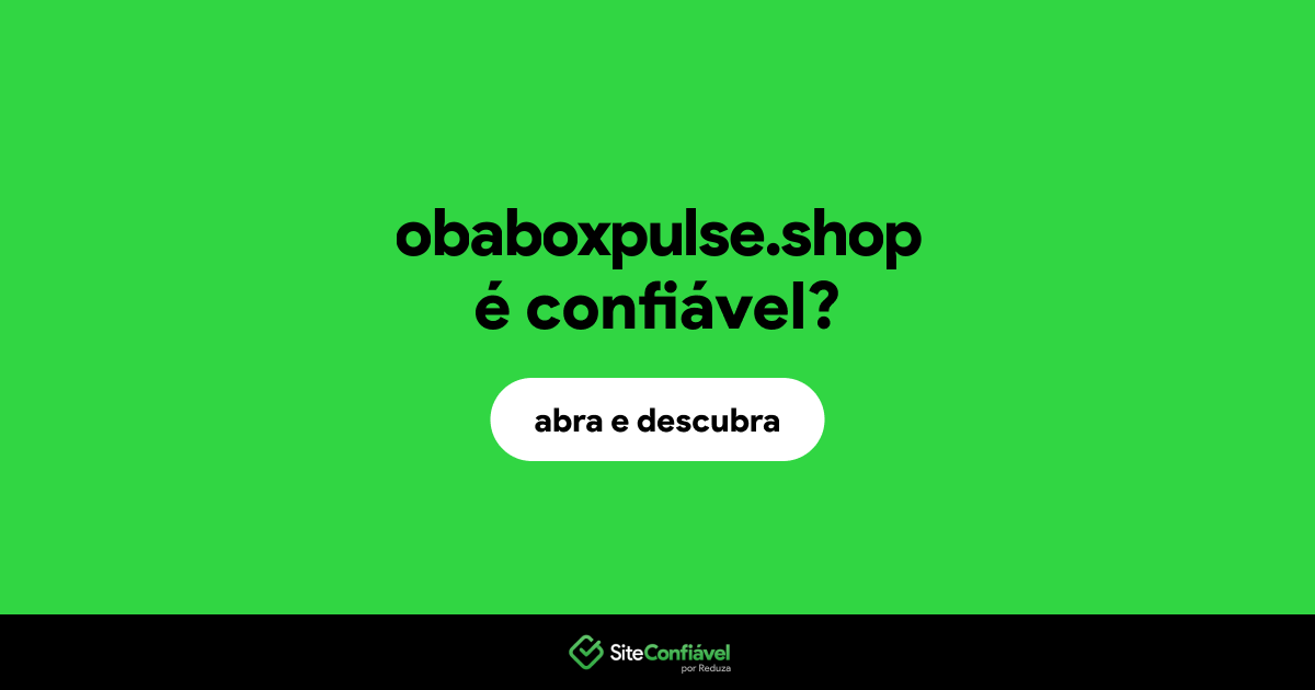 O site obaboxpulse.shop é confiável?