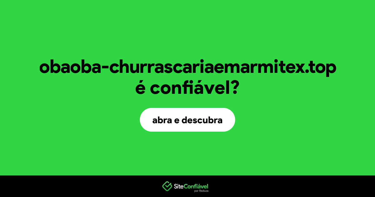 O site obaoba-churrascariaemarmitex.top é confiável?