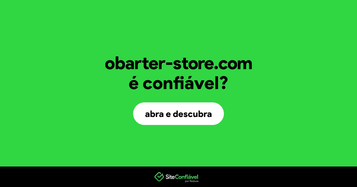 O site obarter-store.com é confiável?