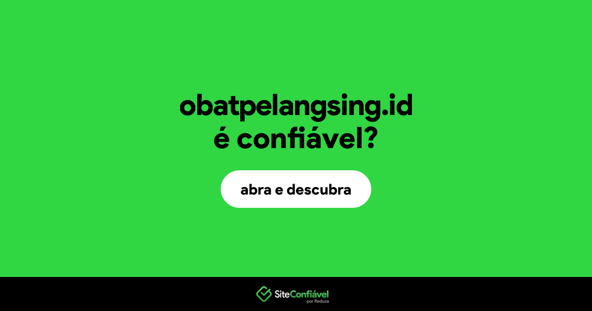 O site obatpelangsing.id é confiável?