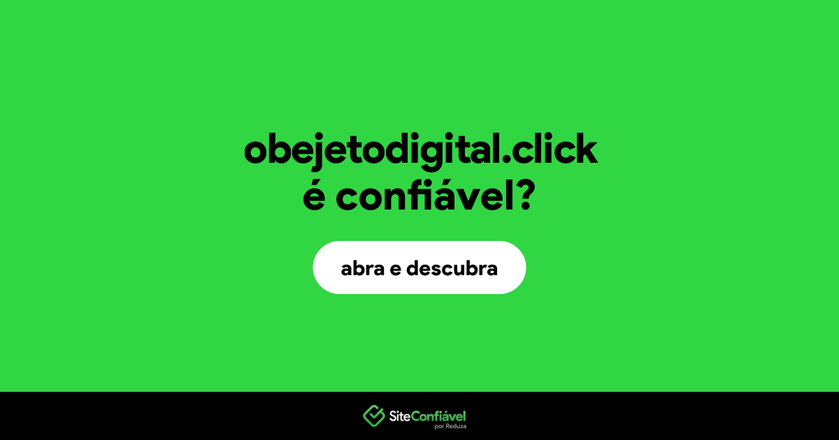O site obejetodigital.click é confiável?