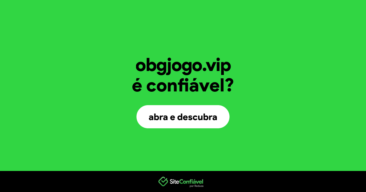 O site obgjogo.vip é confiável?