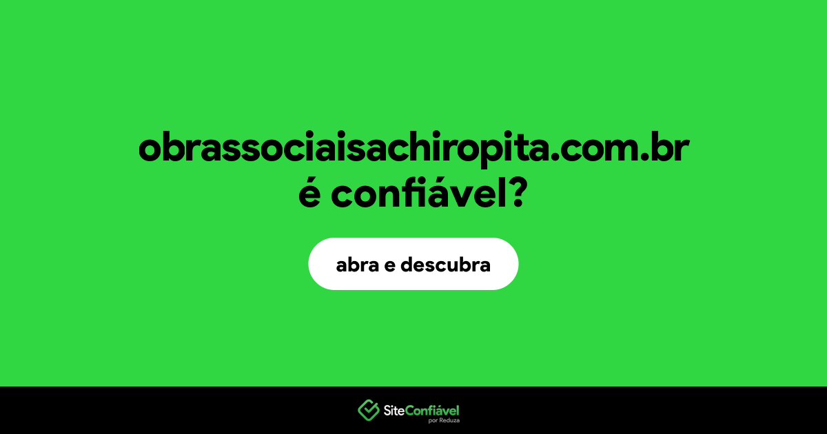 O site obrassociaisachiropita.com.br é confiável?