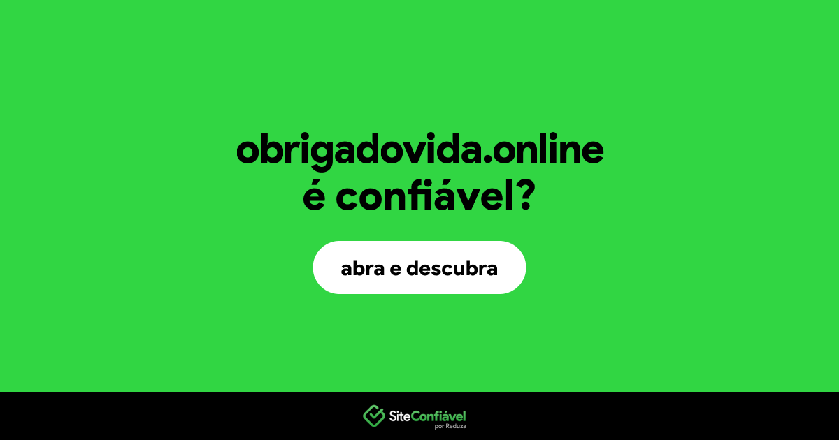 O site obrigadovida.online é confiável?