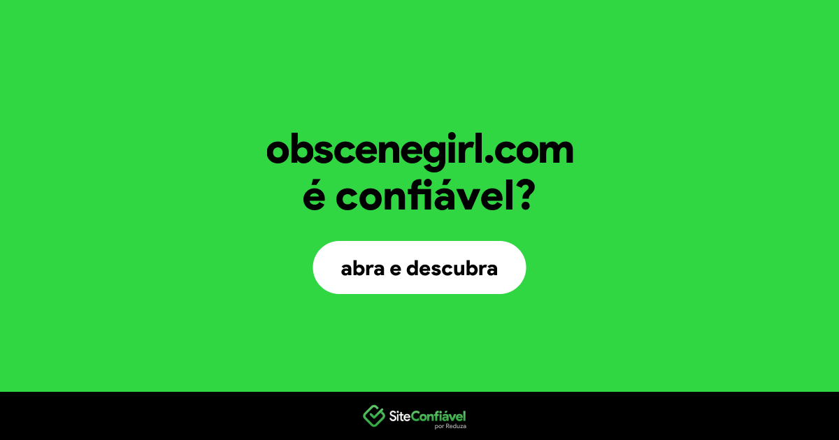 O site obscenegirl.com é confiável?