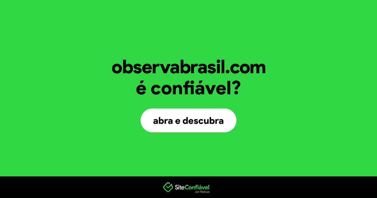 O site observabrasil.com é confiável?