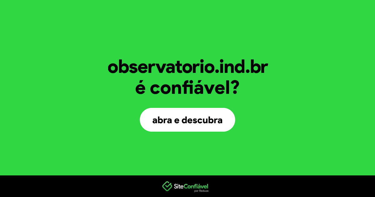 O site observatorio.ind.br é confiável?