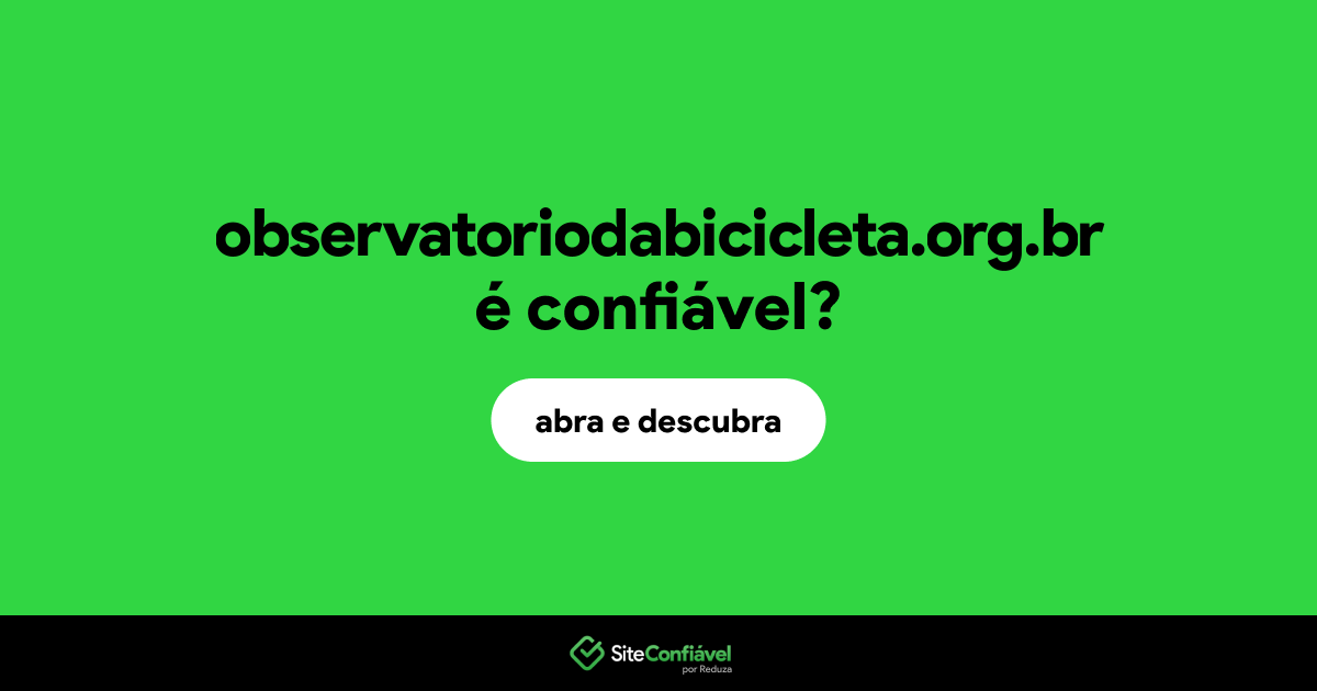 O site observatoriodabicicleta.org.br é confiável?