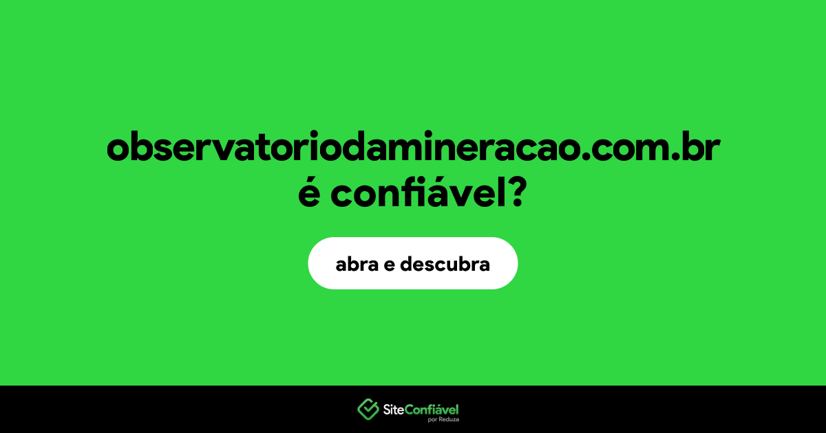 O site observatoriodamineracao.com.br é confiável?