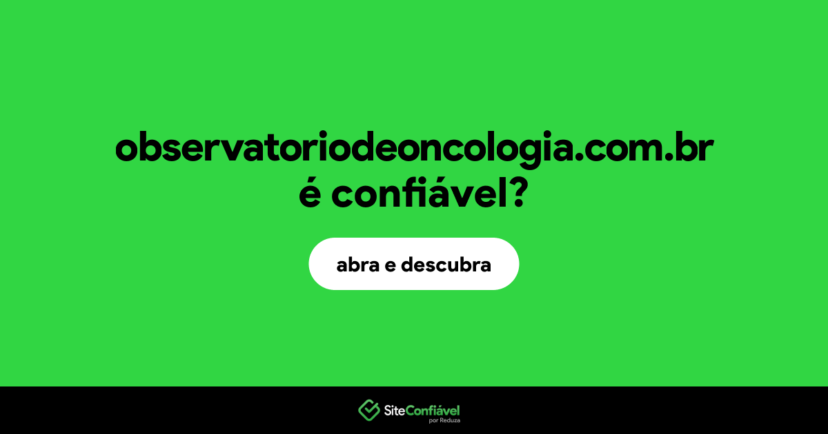 O site observatoriodeoncologia.com.br é confiável?