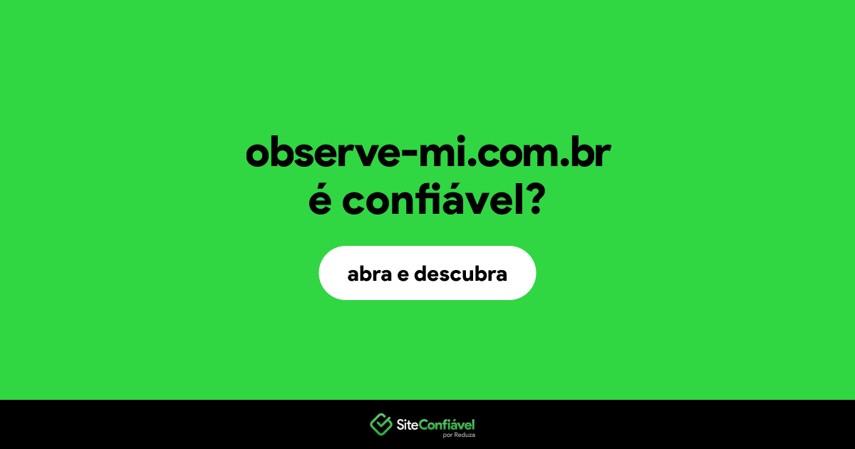 O site observe-mi.com.br é confiável?