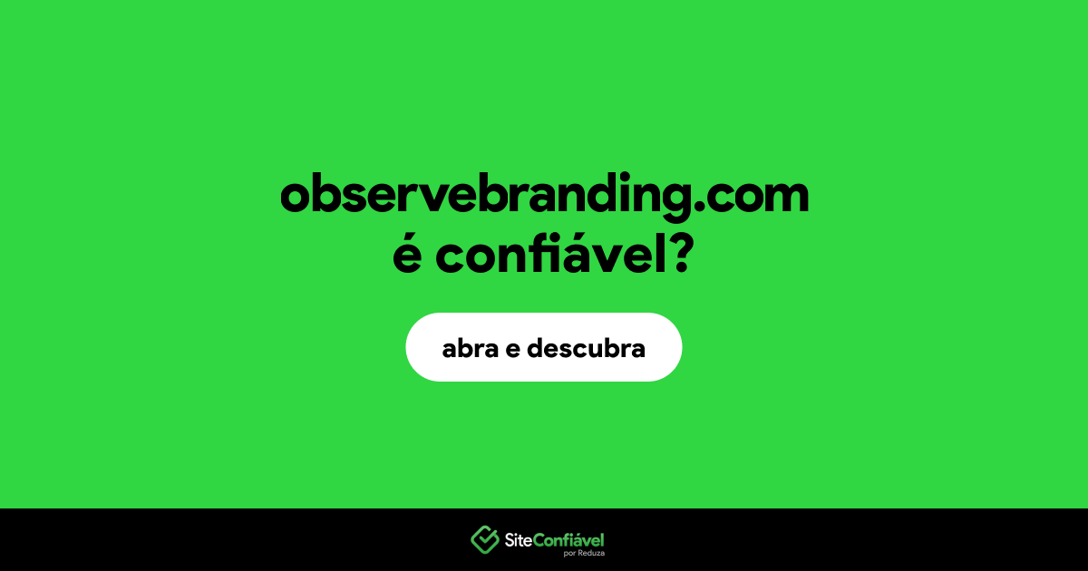 O site observebranding.com é confiável?