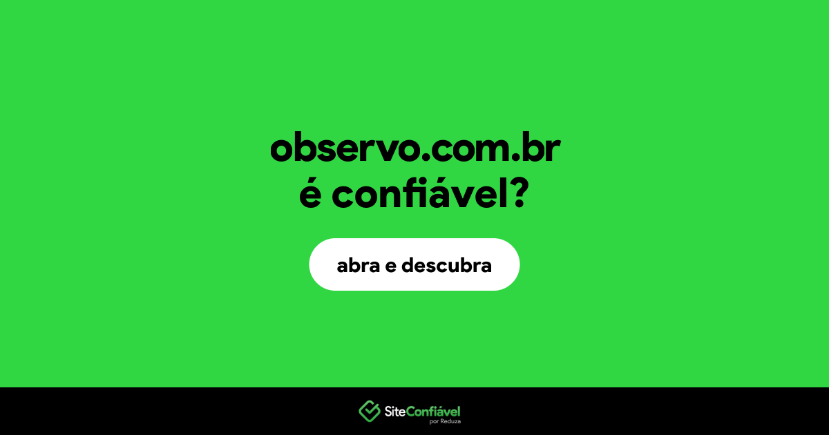 O site observo.com.br é confiável?