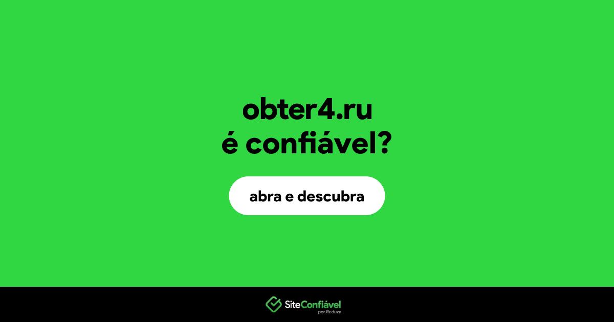 O site obter4.ru é confiável?