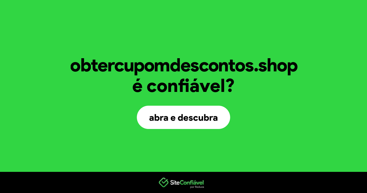 O site obtercupomdescontos.shop é confiável?