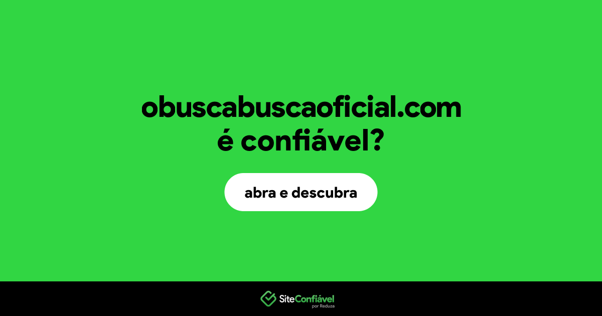 O site obuscabuscaoficial.com é confiável?