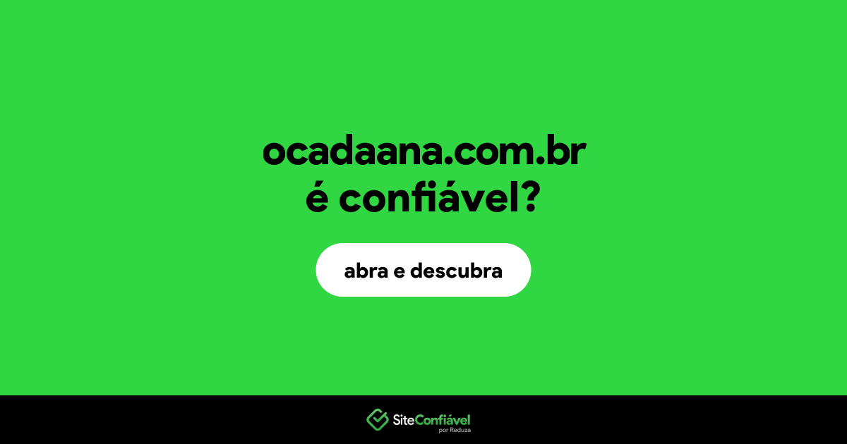 O site ocadaana.com.br é confiável?