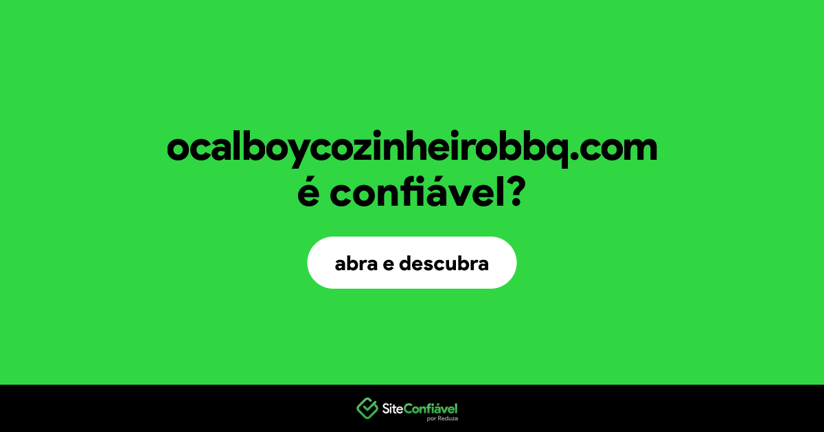 O site ocalboycozinheirobbq.com é confiável?