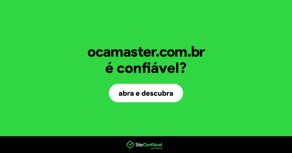 O site ocamaster.com.br é confiável?