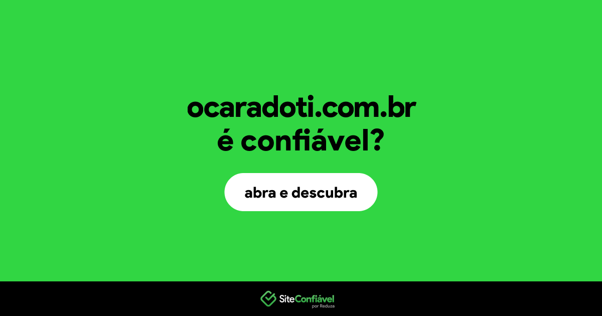 O site ocaradoti.com.br é confiável?