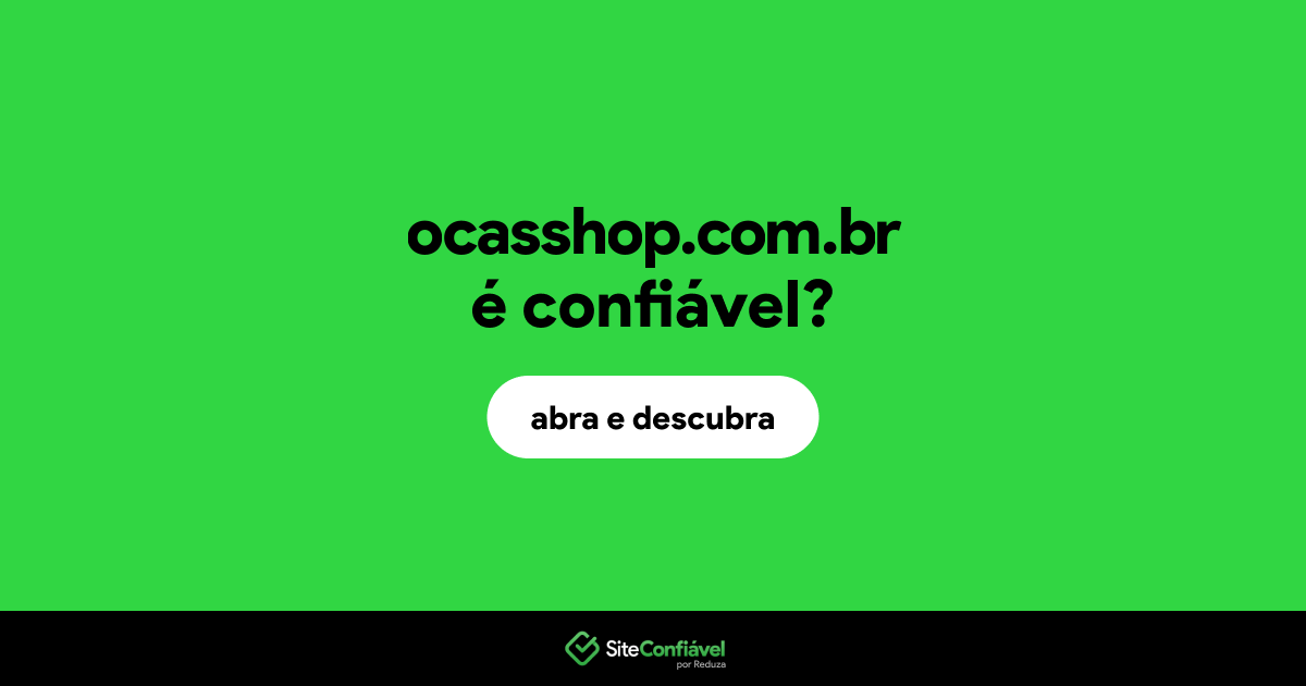 O site ocasshop.com.br é confiável?