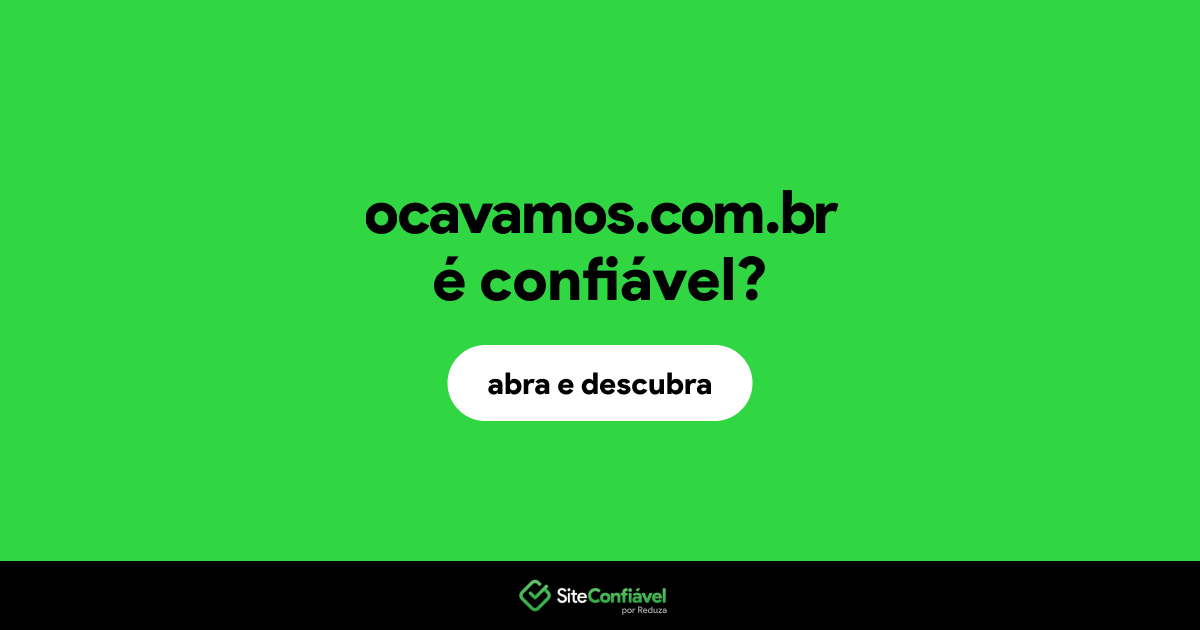 O site ocavamos.com.br é confiável?
