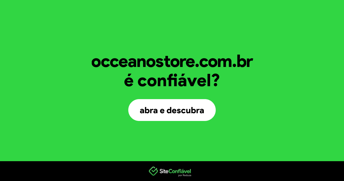 O site occeanostore.com.br é confiável?