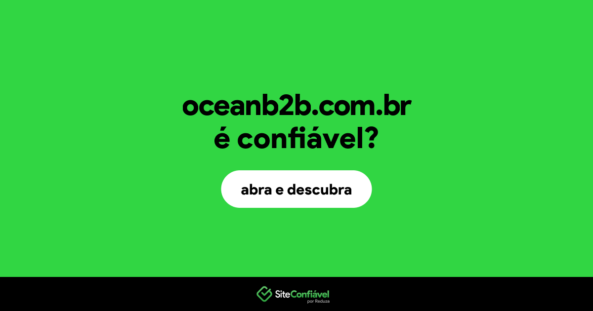 O site oceanb2b.com.br é confiável?