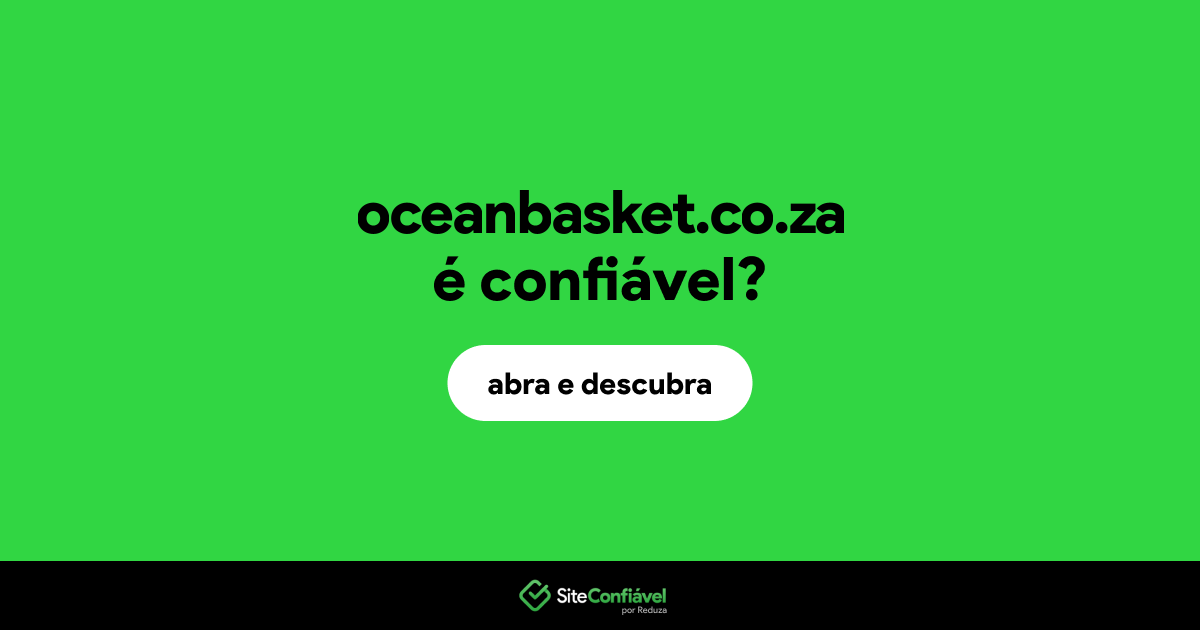 O site oceanbasket.co.za é confiável?