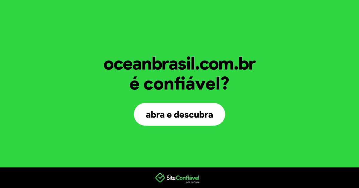 O site oceanbrasil.com.br é confiável?